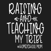 Womens Cute Homeschool Mom Design  Raising And Teaching My Tribe Classic T-shirt | Artistshot