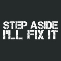 Step Aside I'll Fix It Funny Handy Mechanic Gift Idea Women's Triblend Scoop T-shirt | Artistshot