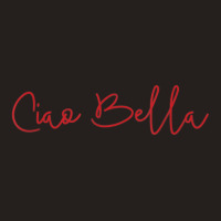 Ciao Bella Italian Quote For Italians Tank Top | Artistshot