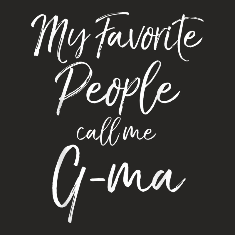 My Favorite People Call Me G Ma Shirt Fun Cute Tee Ladies Fitted T-Shirt by cm-arts | Artistshot