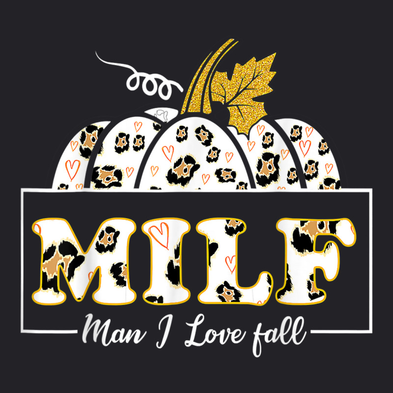 Milf Man I Love Fall Shirt Woman Autumn Seasons Lover Youth Tee by Bewitch | Artistshot