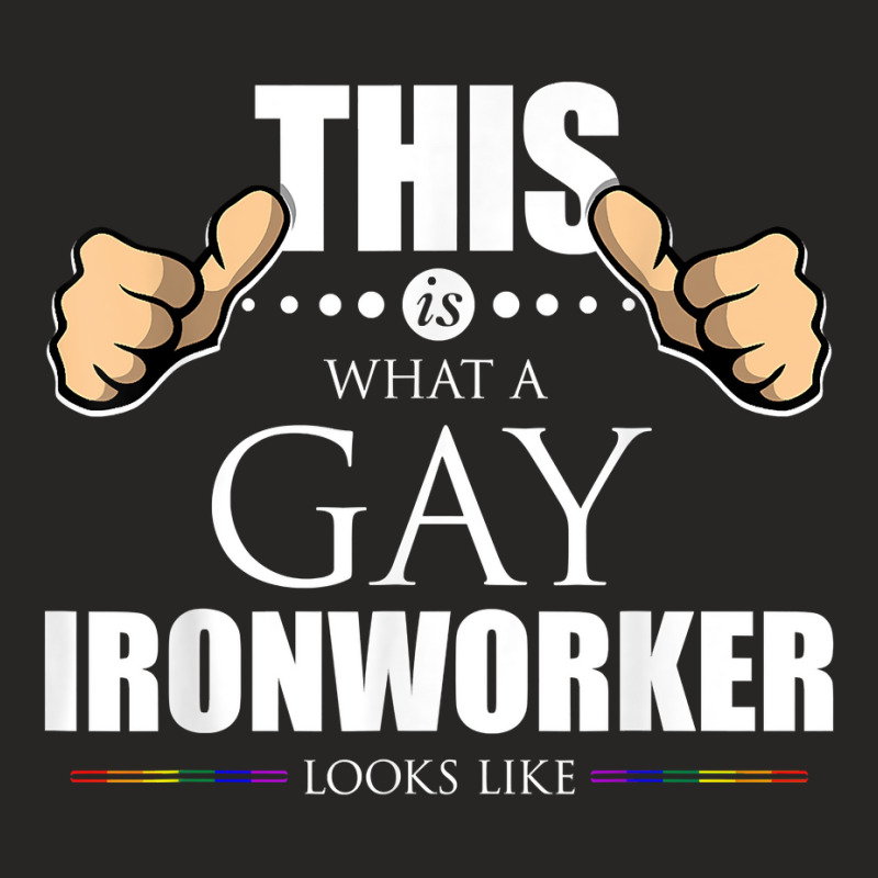 This Is What A Gay Ironworker Looks Like Lgbt Pride T Shirt Ladies Fitted T-Shirt by cm-arts | Artistshot