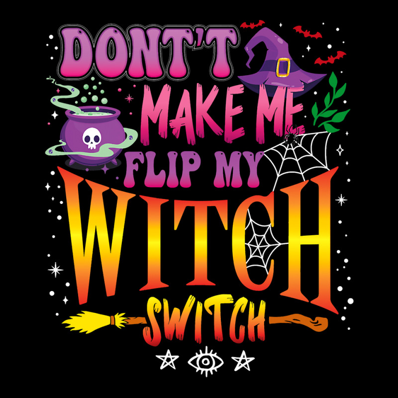 Don T Make Me Flip My Witch Switch Halloween Girl And Woman Baby Tee by badieu97 | Artistshot