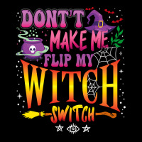 Don T Make Me Flip My Witch Switch Halloween Girl And Woman Long Sleeve Baby Bodysuit | Artistshot