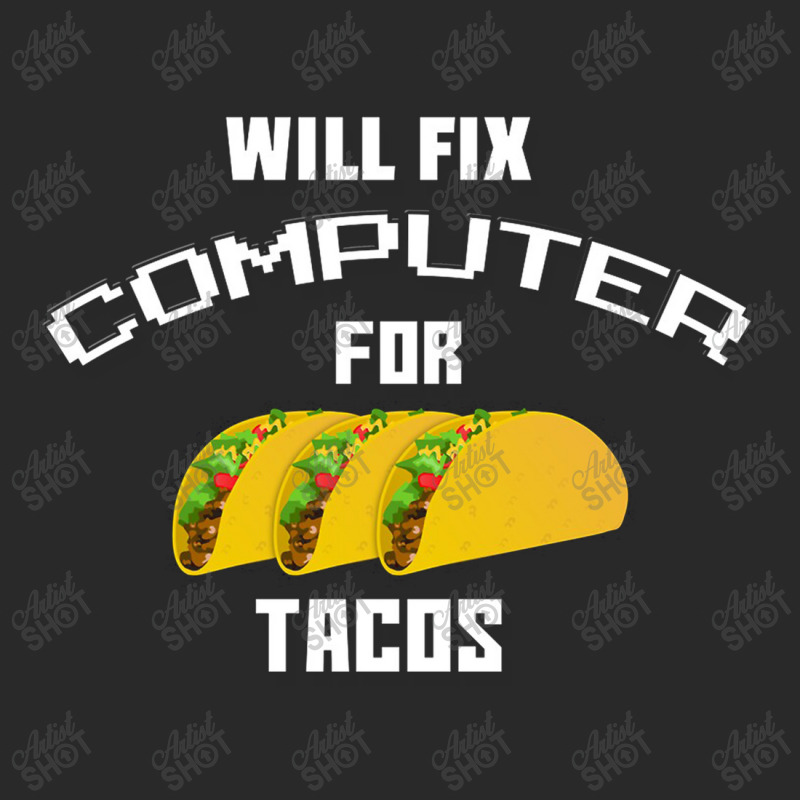 Will Fix Computer For Tacos Toddler T-shirt | Artistshot