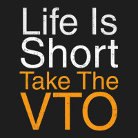 Life Is Short Take The Vto Classic T-shirt | Artistshot