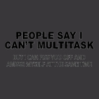 People Say I Can't Multitask But I Can Piss You Off Funny Ladies Curvy T-shirt | Artistshot