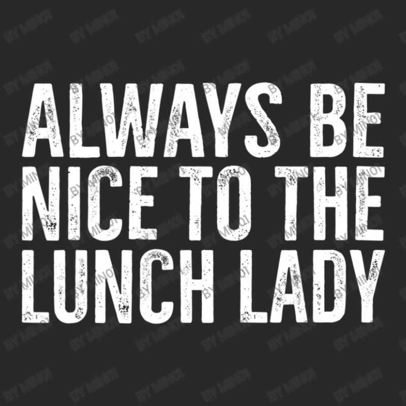 Always Be Nice To The Lunch Lady School Cafeteria Toddler T-shirt by Min01 | Artistshot