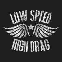 Low Speed High Drag Military Veteran Classic T-shirt | Artistshot