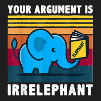 Your Argument Is Irrelephant Elephant Vintage Retro Classic T-shirt | Artistshot