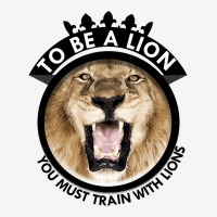 To Be A Lion Classic T-shirt | Artistshot