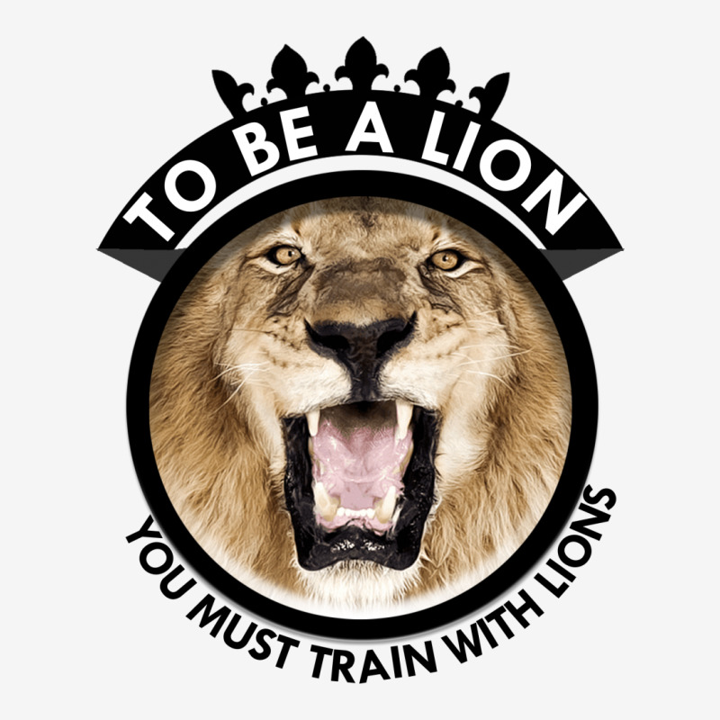 To Be A Lion Classic T-shirt | Artistshot