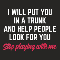 I Will Put You In A Trunk And Help People Look For You Funny T Shirt Ladies Fitted T-shirt | Artistshot