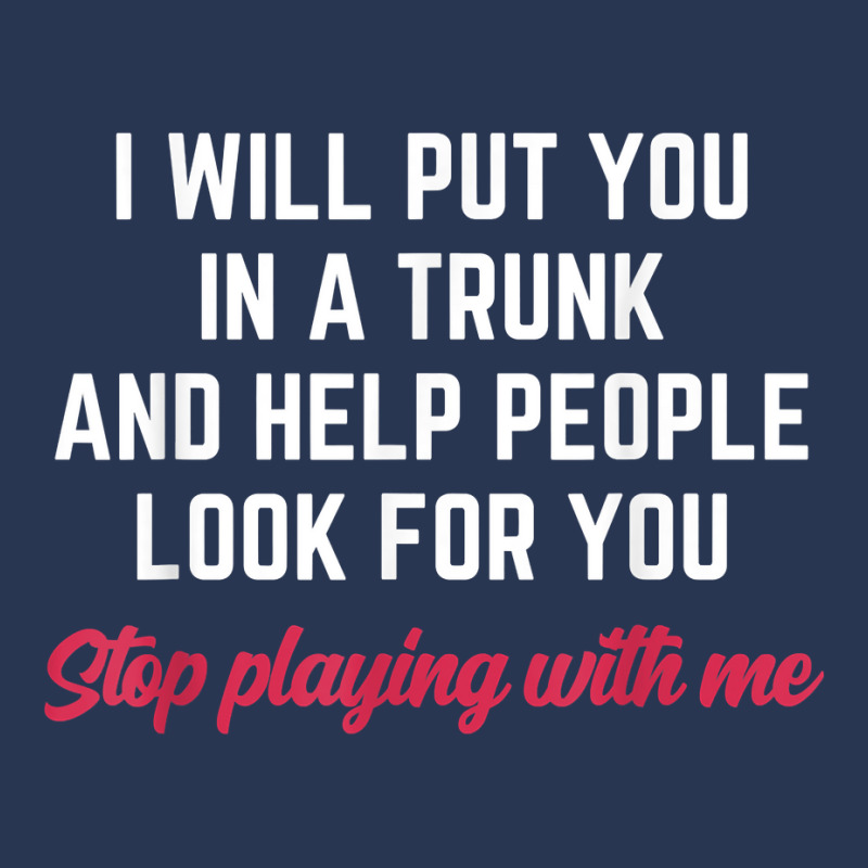 I Will Put You In A Trunk And Help People Look For You Funny T Shirt Ladies Denim Jacket by wevipaenizhu | Artistshot