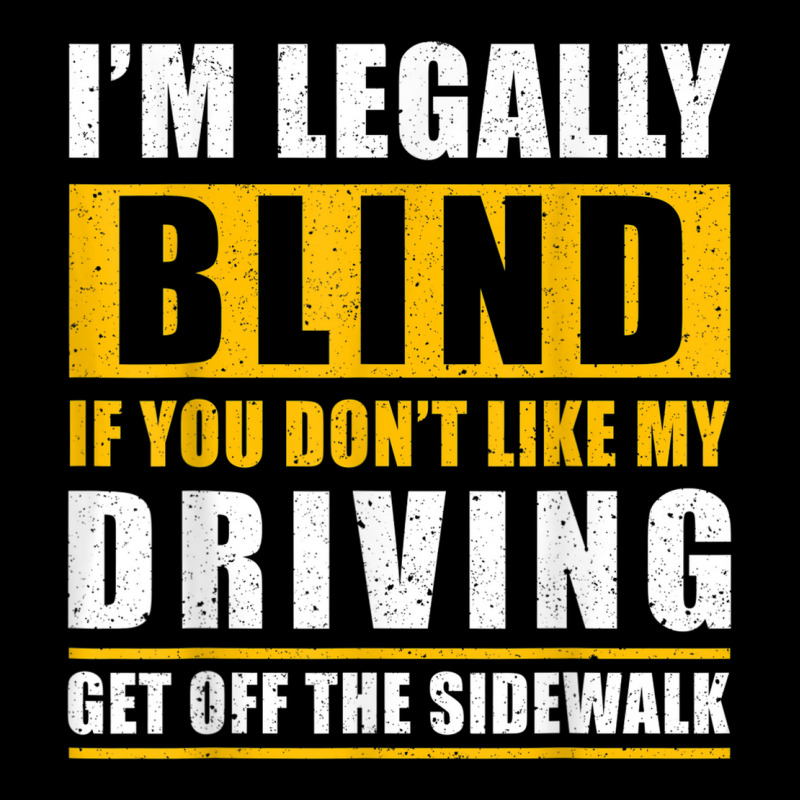 Legally Blind You Dont Like My Driving Get Off The Sidewalk Youth Sweatshirt by Orchid | Artistshot