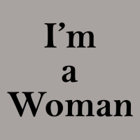 I'm A Woman Racerback Tank | Artistshot