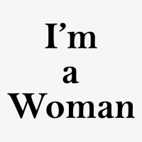 I'm A Woman Ladies Fitted T-shirt | Artistshot