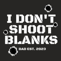 I Don't Shoot Blanks Dad To Be Promoted To Daddy 2023 Tee T Shirt Ladies Fitted T-shirt | Artistshot