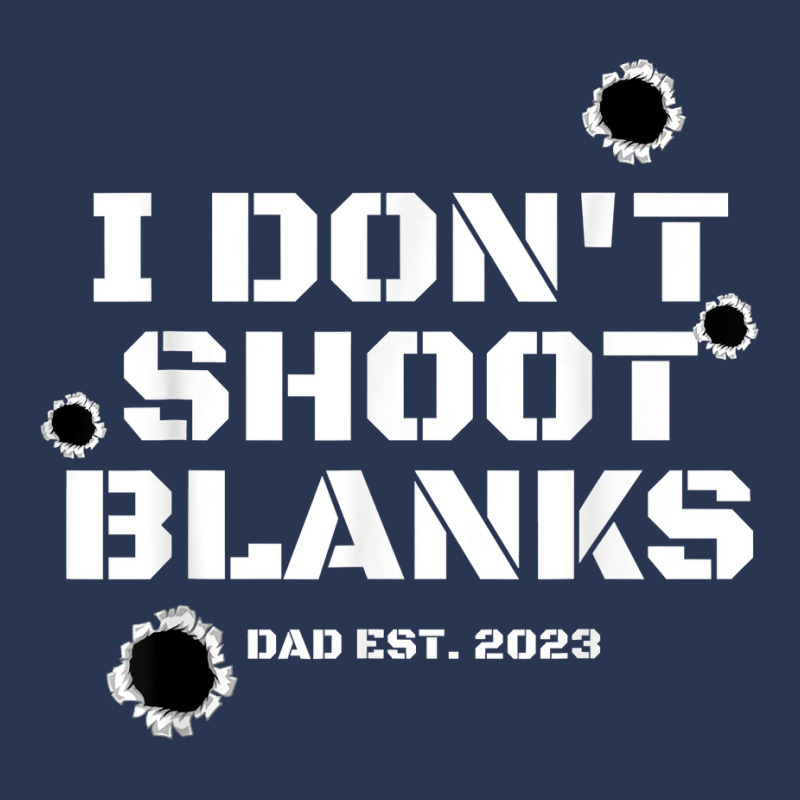 I Don't Shoot Blanks Dad To Be Promoted To Daddy 2023 Tee T Shirt Ladies Denim Jacket by cm-arts | Artistshot