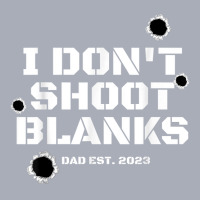 I Don't Shoot Blanks Dad To Be Promoted To Daddy 2023 Tee T Shirt Tank Dress | Artistshot