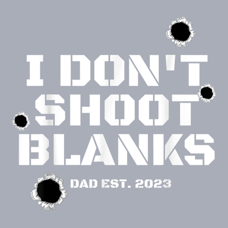 I Don't Shoot Blanks Dad To Be Promoted To Daddy 2023 Tee T Shirt Tank Dress by cm-arts | Artistshot