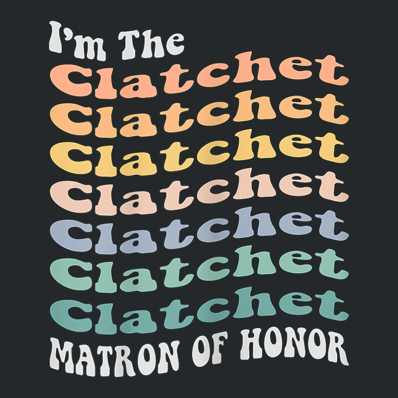 Womens Funny Matron Of Honor Clatchet Matching Bachelorette Party Crewneck Sweatshirt by August | Artistshot