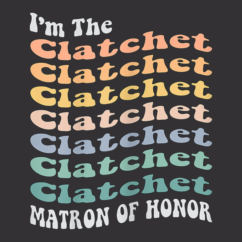 Womens Funny Matron Of Honor Clatchet Matching Bachelorette Party Vintage Hoodie by August | Artistshot