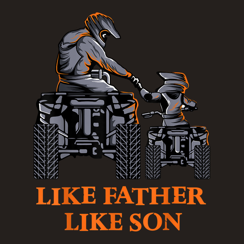 Like Father Like Son Quad Bike Four Wheeler Atv Gift Tank Top | Artistshot