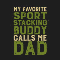 My Favorite Sport Stacking Buddy Calls Me Dad 1 Classic T-shirt | Artistshot