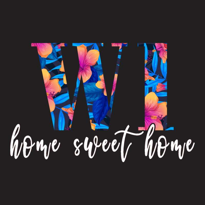 Wi Home Sweet Home For Dark T-shirt | Artistshot