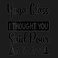 Womens Yoga Class I Thought You Said Pour A Glass Funny Quote V Neck Hoodie & Jogger Set | Artistshot