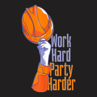 Work Hard Party Harder T-shirt | Artistshot