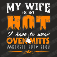 Mens My Wife Is So Hot For Proud Husbands Ladies Fitted T-shirt | Artistshot