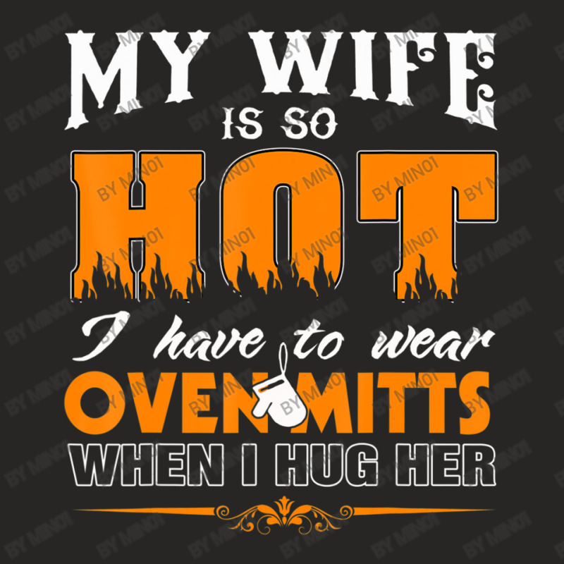 Mens My Wife Is So Hot For Proud Husbands Ladies Fitted T-shirt | Artistshot