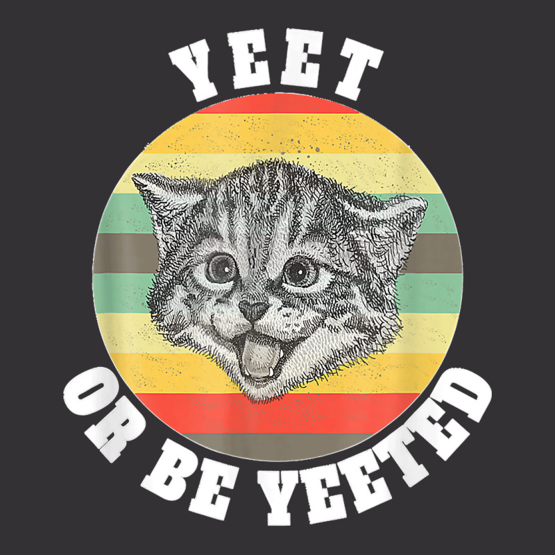 Yeet Or Be Yeeted Funny Kitten Meme For Cat Lovers Vintage Vintage Hoodie | Artistshot