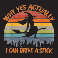 Yes Actually I Can Drive A Stick Halloween Retro Vintage  Copy T-shirt | Artistshot