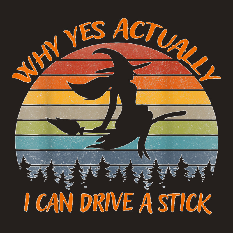 Yes Actually I Can Drive A Stick Halloween Retro Vintage  Copy Tank Top | Artistshot