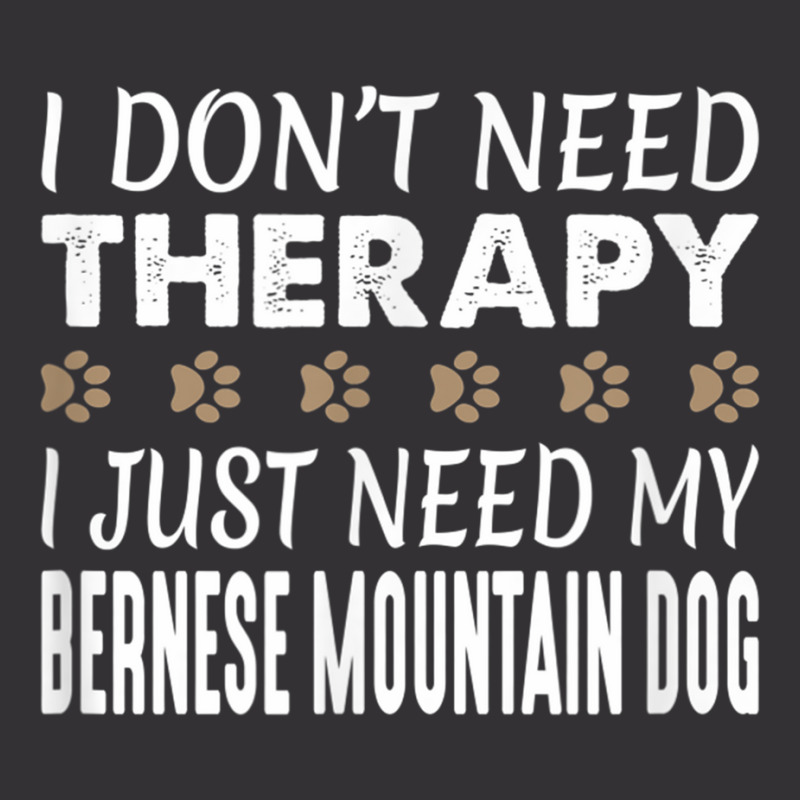 Bernese Mountain Dog T Shirt   No Therapy Needed   Funny Vintage Hoodie by cm-arts | Artistshot