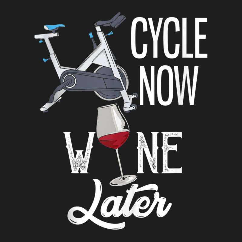 Cycle Now Wine Later Funny Indoor Cycling Tank Top Classic T-shirt | Artistshot