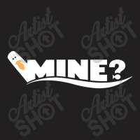 Mine T-shirt | Artistshot