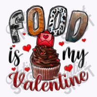 Food İs My Valentine Tank Top | Artistshot