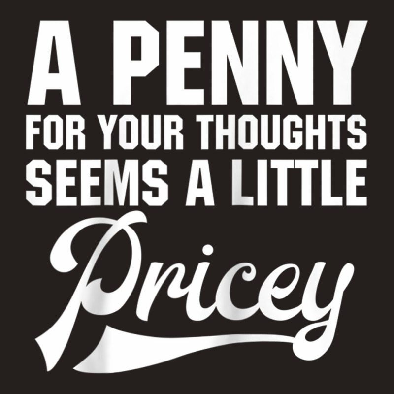 A Penny For Your Thoughts Sarcastic Joke Funny Raglan Baseball Tee Tank Top | Artistshot