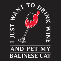 10508500031^drink Wine And Pet My Balinese Cat^funny^balines T Shirt T-shirt | Artistshot