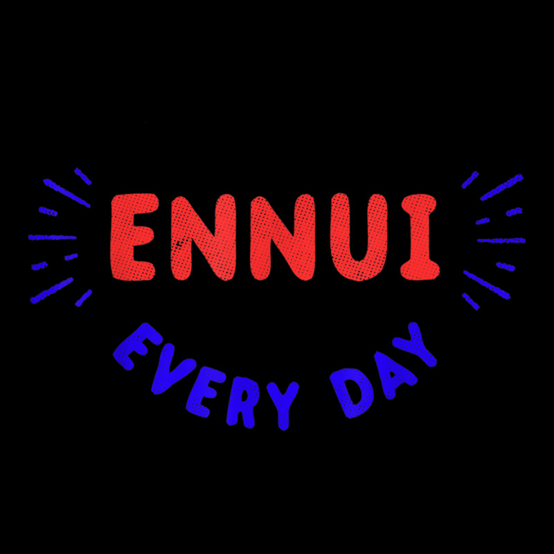 Ennui Every Day T Shirt  Funny Nihilist Nihilism Shirt Youth Jogger by cm-arts | Artistshot