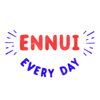 Ennui Every Day T Shirt  Funny Nihilist Nihilism Shirt Baby Tee | Artistshot