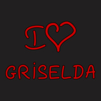 I Love Griselda T-shirt | Artistshot