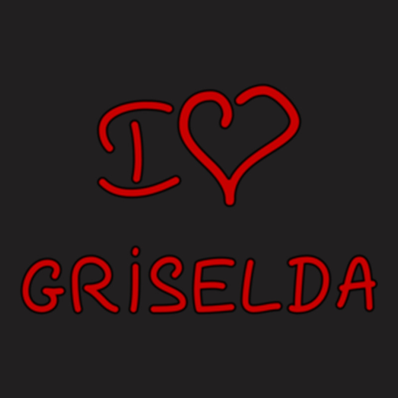 I Love Griselda T-shirt | Artistshot