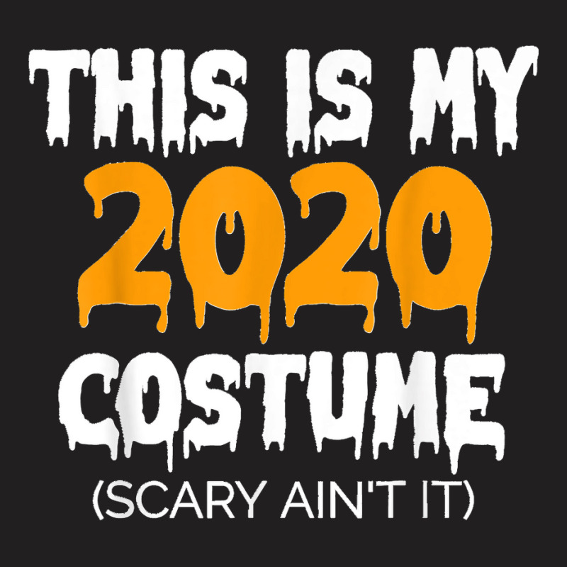 This Is My 2020 Costume Funny Halloween Costume 2020 T-shirt | Artistshot