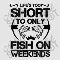 Life Is Too Short To Only Be Fish On The Weekend Exclusive T-shirt | Artistshot