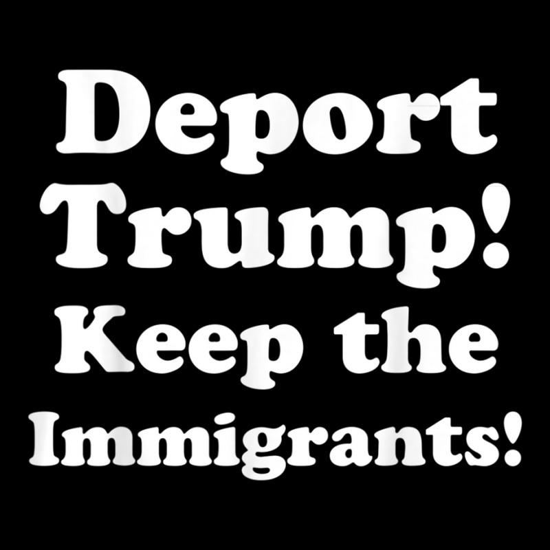 Deport Trump! Keep The Immigrants! Tshirt Baby Tee by cm-arts | Artistshot